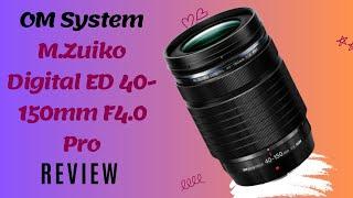 OM System M.Zuiko Digital ED 40-150mm F4.0 Pro - The Perfect Lens for Photographers - Review