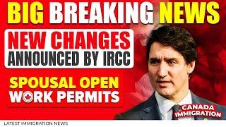 BREAKING: Huge New Changes Announced by IRCC for Spousal Open Work Permits | Canada Immigration