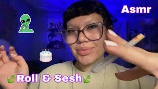  Birthday Roll up & Smoke sesh Talk ASMR 