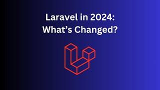 Year Review: 7 Biggest Laravel News in 2024