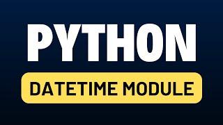 Python Automation Testing Tutorial #44 | datetime Module