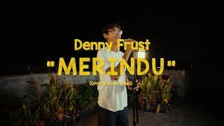 Denny Frust - Merindu (Official Music Video)