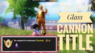 I've Got Glass Cannon Title(Commando) PUBG MOBILE