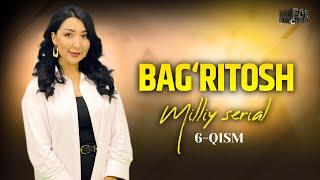 Bag‘ritosh 6 - qism (mlliy serial)  | Бағритош 6 - қисм (мллий сериал)