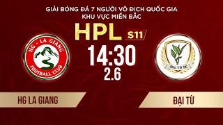 Trực tiếp: HG LA GIANG - ĐẠI TỪ  | Giải bóng đá 7 người VĐQG Bia Saigon Cup 2024 #HPLS11