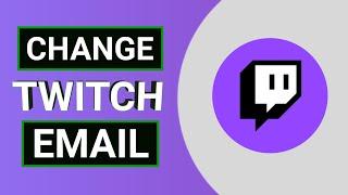How to Change Your Email on Twitch (2024)