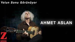 Ahmet Aslan - Yolun Sonu Görünüyor [ Eşkiya Dünyaya Hükümdar Olmaz © 2020 Z Müzik ]