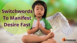 Switchwords For Desire Manifestation-1 (Manifest Desire Fast)