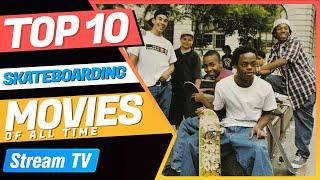 Top 10 Skateboarding Movies of All Time