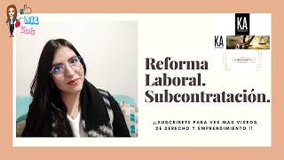 Reforma Laboral 2021, parte 1. Subcontratación (Outsourcing) y servicios especializados.