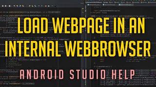 Load Webpage In An Internal Webbrowser in your Android App Projects | Android Studio Help