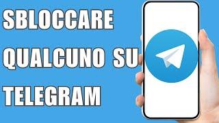 Come Sbloccare Qualcuno Su Telegram 2024