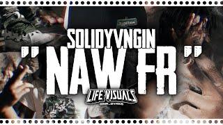 SolidYvngin - " Naw Fr " | Shot By: @Mr_Bvrks #Lifevisuals