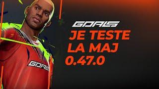 GOALS : Je teste la MAJ 0.47.0 !