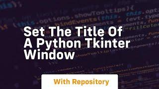 Set the title of a python tkinter window