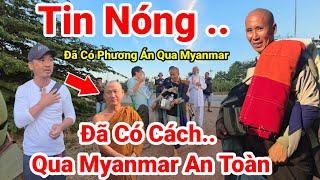 201: Tin Nóng..Phát Hiện Bí Mật "ĐÃ CÓ PHƯƠNG ÁN ĐI MYANMAR" Của Thầy Minh Tuệ Và Đoàn Bộ Hành 33 Sư