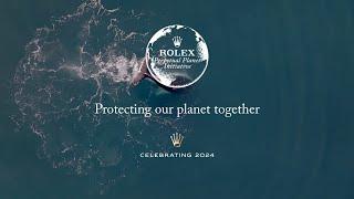 Rolex Perpetual Planet Initiative – Protecting our planet together