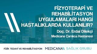 Fizyoterapi ve Rehabilitasyon Uygulamaları Hangi Hastalıklarda Kullanılır?