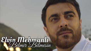 Elvin Mehmanli - Bilmir Bilmesin 2022 (Yeni Klip)