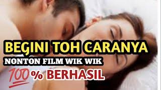 Cara Nonton Film Wik Wik Yang Benar