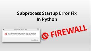 Python IDLE "subprocess startup ERROR FIXED" by Firewall Settings in Windows