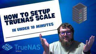 How To Setup TrueNAS Scale In Under 10 Minutes
