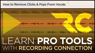 How to Remove Clicks & Pops From Vocals (Pro Tools Tutorial)