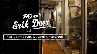 FAQ with Erik Dorr of The Gettysburg Museum of History