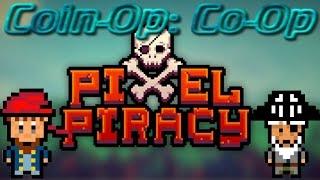 Coin-Op Co-Op: Pixel Piracy: One and done