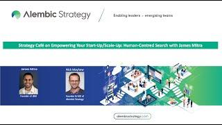 Strategy Café with James Mitra: Empowering Your Start-Up/Scale-Up: Human-Centred Search