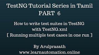 TestNG tutorial Series | Tamil | PART-6 | Writing a test suite in an XML file