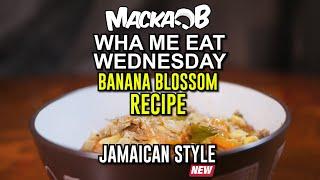 'Banana Blossom Recipe' [Jamaican Style] Macka B's Wha Me Eat Wednesdays