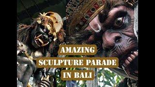 Amazing Sculpture Parade in Bali