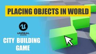 Unreal Engine City Building Game - Placing buildings in Game (At Runtime) - EP 4