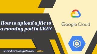 How to upload a file to a running pod in GKE?|How to install webmethods Integration server in GKE