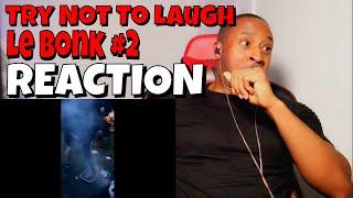 DaVinci REACTS | Try Not to Laugh - Le B0nK Edition - #2 REACTION