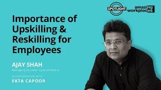 Importance of Upskilling & Reskilling for Employees : Ajay Shah, Upgrad Rekrut