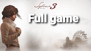 Syberia 3 | Full Gameplay Walkthrough | No Commentary