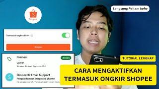 CARA LENGKAP MENGAKTIFKAN TERMASUK ONGKOS KIRIM SHOPEE!!