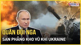 Nga tập kích kho vũ khí của Ukraine do phương Tây viện trợ, đẩy lùi quân đội Kiev ở Kharkiv