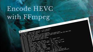 How to encode HEVC with FFmpeg and x265