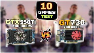 GTX 550 ti vs GT 730 | 10 Games Tested | Which Is Best ?