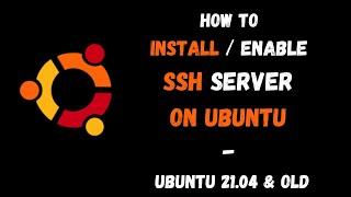 How to install / enable SSH server on Ubuntu - Ubuntu 21.04 & old