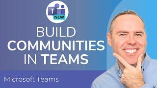 How to use the NEW Microsoft Teams Communities