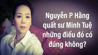 Những điều Nguyễn P Hằng quất sư Minh Tuệ có đúng không...?