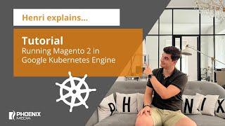 Tutorial - Running Magento 2 in Google Kubernetes Engine