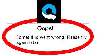 Fix Quik - Oops Something Went Wrong. Please try again Later on Android & Ios