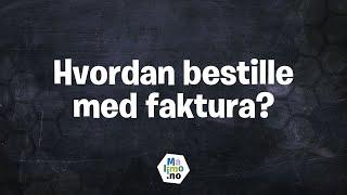 Hvordan bestille med faktura?