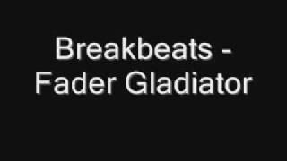 Breakbeats - Fader Gladiator