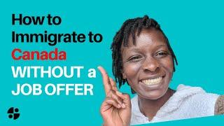 Immigrate to Canada WITHOUT Job Offer - 5 Ways | How to Immigrate to Canada WITHOUT a Job Offer